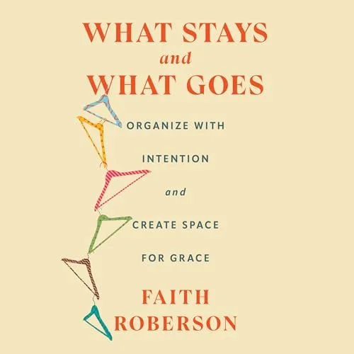 What Stays and What Goes By Faith Roberson